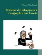 Bestseller Der Beklopptesten Paragraphen Und Urteile di Werner Wischtisch edito da Books On Demand