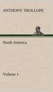 North America - Volume 1 di Anthony Trollope edito da TREDITION CLASSICS