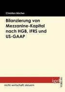Bilanzierung von Mezzanine-Kapital nach HGB, IFRS und US-GAAP di Christian Bächer edito da Igel Verlag