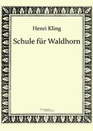 Schule für Waldhorn di Henri Kling edito da Europäischer Musikverlag