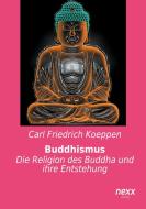 Buddhismus di Carl Friedrich Koeppen edito da nexx verlag gmbh