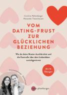 Vom Dating-Frust zur glücklichen Beziehung di Caroline Hehenberger, Alexander Tiesenhausen edito da Nymphenburger
