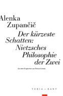 Der kürzeste Schatten: Nietzsches Philosophie der Zwei di Alenka Zupan¿i¿ edito da Turia + Kant, Verlag
