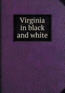 Virginia In Black And White di Chesapeake and Ohio Railroad edito da Book On Demand Ltd.