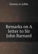 Remarks On A Letter To Sir John Barnard di Enemy To Jobbs edito da Book On Demand Ltd.