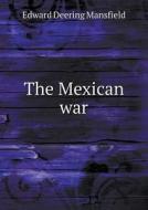 The Mexican War di Edward Deering Mansfield edito da Book On Demand Ltd.