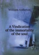 A Vindication Of The Immortality Of The Soul di William Assheton edito da Book On Demand Ltd.