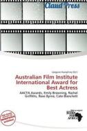 Australian Film Institute International Award For Best Actress edito da Claud Press