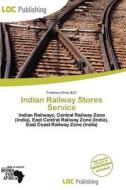 Indian Railway Stores Service edito da Loc Publishing