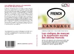 Los códigos de marcas y la expresión escrita del idioma francés di Bonilla Raura Yajaira Belén, Diana Carolina Muñoz Romero edito da Editorial Académica Española