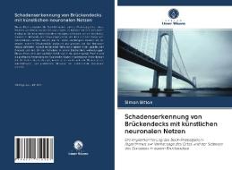 Schadenserkennung von Brückendecks mit künstlichen neuronalen Netzen di Simon Bitton edito da Verlag Unser Wissen