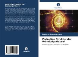 Vorläufige Struktur der Gründungsklausel di Svetlana Ponomaryova edito da Verlag Unser Wissen