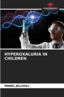 Hyperoxaluria in Children di Manel Jellouli edito da OUR KNOWLEDGE PUB