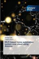 Wi-Fi based home automation system over cloud using Arduino di Shailaja Patil, Pramod Deore edito da Scholars' Press