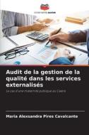Audit de la gestion de la qualité dans les services externalisés di Maria Alexsandra Pires Cavalcante edito da Editions Notre Savoir