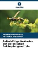 Außerblütige Nektarien auf biologischen Bekämpfungsmitteln di Naveenkumar Moorthy, Kandibane Muthusamy edito da Verlag Unser Wissen