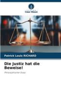 Die Justiz hat die Beweise! di Patrick Louis Richard edito da Verlag Unser Wissen