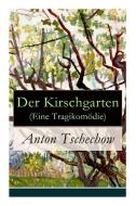 Der Kirschgarten (eine Tragikom Die) di Anton Tschechow, August Scholz edito da E-artnow