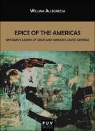 Epics of the Americas : whitman's leaves of grass and Neruda's canto general di William Allegrezza edito da Publicacions de la Universitat de València