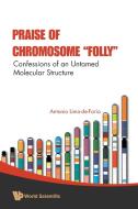 Praise of Chromosome "Folly" di Antonio Lima-De-Faria edito da World Scientific Publishing Company