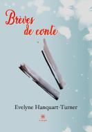 Brèves de conte di Hanquart-Turner Evelyne edito da Le Lys Bleu