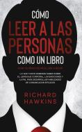 Cómo leer a las personas como un libro [How to Read People Like a Book] di Richard Hawkins edito da Richard Hawkins