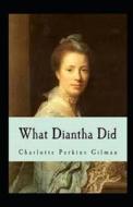 What Diantha Did Annotated di Charlotte Perkins Gilman edito da Independently Published
