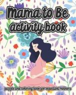 Mama To Be Activity Book di Kennedy Ada Kennedy edito da Independently Published