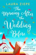The Morning After the Wedding Before di Laura Ziepe edito da HarperCollins Publishers