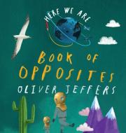 Book Of Opposites di Oliver Jeffers edito da HarperCollins Publishers