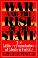War And The Rise Of The State di Bruce Porter edito da Simon & Schuster