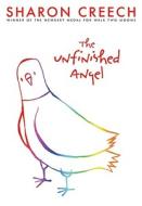 The Unfinished Angel di Sharon Creech edito da HarperCollins Publishers