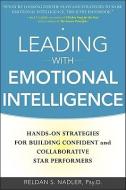 Leading with Emotional Intelligence: Hands-On Strategies for Building Confident and Collaborative Star Performers di Reldan Nadler edito da McGraw-Hill Education