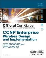 CCNP Enterprise Wireless Design and Implementation Enwlsd 300-425 and Enwlsi 300-430 Official Cert Guide: Designing & Im di Jerome Henry edito da CISCO