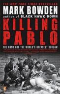 Killing Pablo: The Hunt for the World's Greatest Outlaw di Mark Bowden edito da Penguin Books
