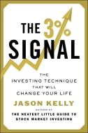 The 3% Signal: The Investing Technique That Will Change Your Life di Jason Kelly edito da PLUME