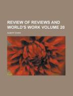 Review of Reviews and World's Work Volume 20 di Unknown Author, Albert Shaw edito da Rarebooksclub.com