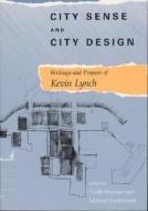 City Sense & City Design - Writings & Projects of Kevin Lynch di Kevin Lynch edito da MIT Press