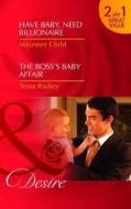 Have Baby, Need Billionaire/ The Boss's Baby Affair di Maureen Child, Tessa Radley edito da Harlequin (uk)