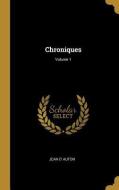 Chroniques; Volume 1 di Jean D'Auton edito da WENTWORTH PR