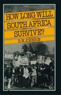 How Long Will South Africa Survive? di Richard William Johnson edito da Palgrave Macmillan