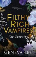 Filthy Rich Vampires: For Eternity di Geneva Lee edito da Dialogue