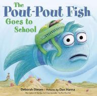 The Pout-Pout Fish Goes to School di Deborah Diesen edito da FARRAR STRAUSS & GIROUX