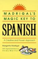 Madrigal's Magic Key to Spanish di Margarita Madrigal edito da Random House USA Inc