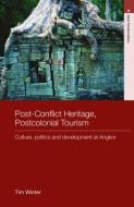 Post-Conflict Heritage, Postcolonial Tourism di Tim Winter edito da Taylor & Francis Ltd