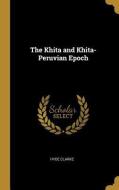 The Khita and Khita-Peruvian Epoch di Hyde Clarke edito da WENTWORTH PR