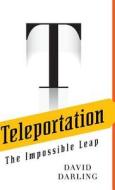 Teleportation: The Impossible Leap di David Darling edito da WILEY