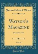 Watson's Magazine, Vol. 20: December, 1914 (Classic Reprint) di Thomas Edward Watson edito da Forgotten Books