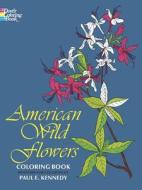 American Wild Flowers Coloring Book di Paul Kennedy edito da DOVER PUBN INC