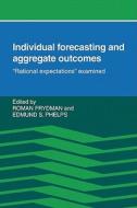 Individual Forecasting and Aggregate Outcomes di Frydman R. Oman, E. Phelps edito da Cambridge University Press